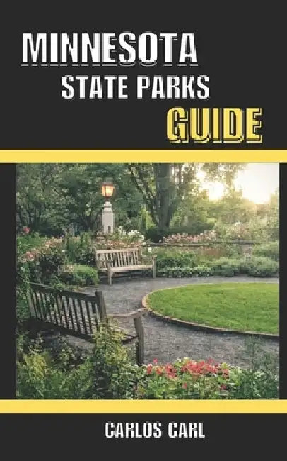 Minnesota State Parks Guide by Carlos Carl