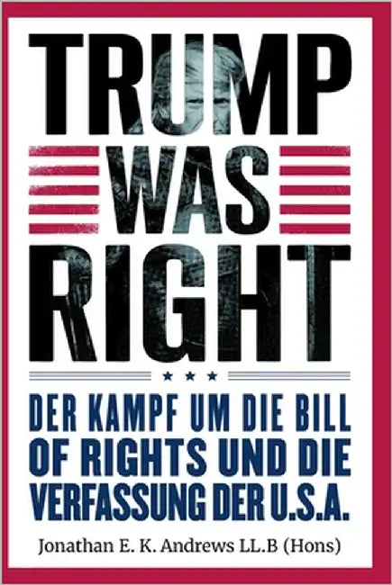 Trump Was Right: Der Kampf um die Bill of Rights und die Verfassung der U.S.A. by Andrews, Roderic