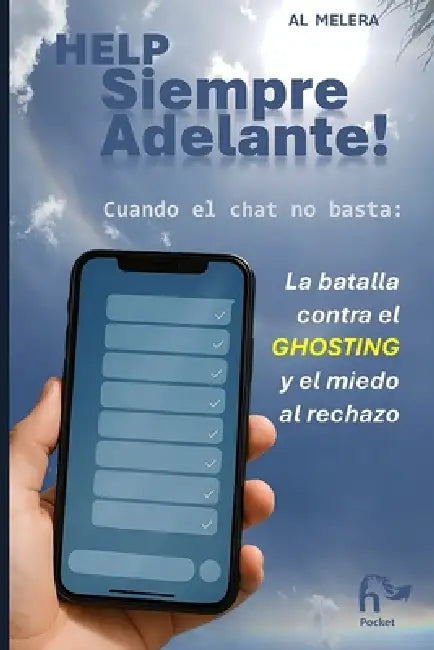 Help: Siempre Adelante!: La batalla contra el 'ghosting' y el miedo al rechazo by Al Melera