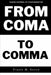 From Coma to Comma,: Taking Control of Your Narrative! by Travis M. Kunze