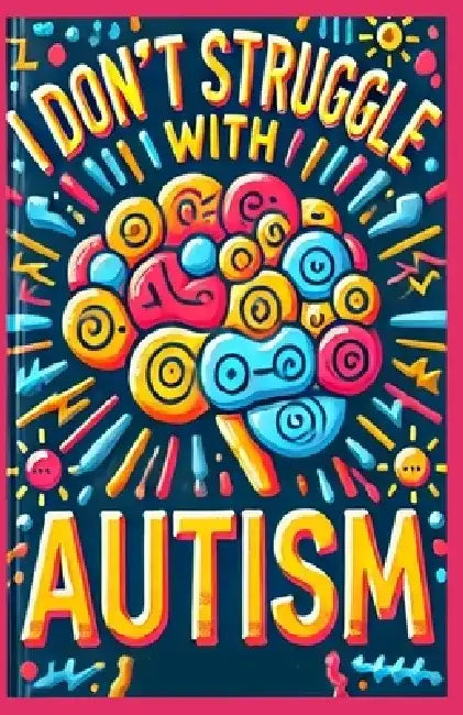 I Don't Struggle With Autism: Exploring The Benefits of Sensory Tools by Jay Wren