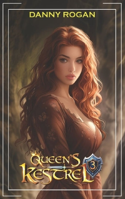 Queen's Kestrel 3: A Fantasy Adventure by Danny Rogan