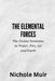 The Elemental Forces - The Divine Feminine in Water, Fire, Air and Earth by Nichole Muir