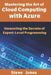 Mastering the Art of Cloud Computing with Azure: Unraveling the Secrets of Expert-Level Programming by Steve Jones