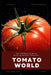 Tomato World: The Ultimate Guide to Growing Perfect Tomatoes by Alice Schwartz