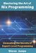 Mastering the Art of Nix Programming: Unraveling the Secrets of Expert-Level Programming by Steve Jones