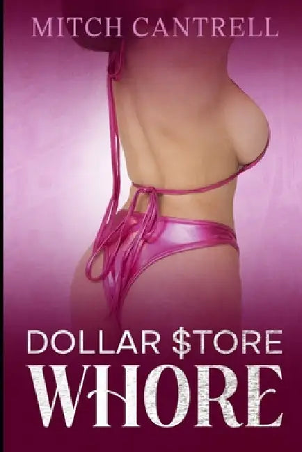 Dollar Store Whore by Mitch Cantrell