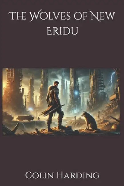 The Wolves of New Eridu by Colin Harding