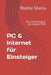 PC & Internet für Einsteiger: Der sichere Weg in die digitale Welt by Rozeta Skarra