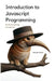 Introduction to Javascript Programming: A Comprehensive Introduction by Maxwell Vector