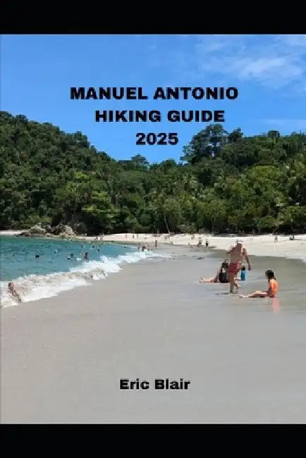 Manuel Antonio Hiking Guide 2025 by Eric Blair