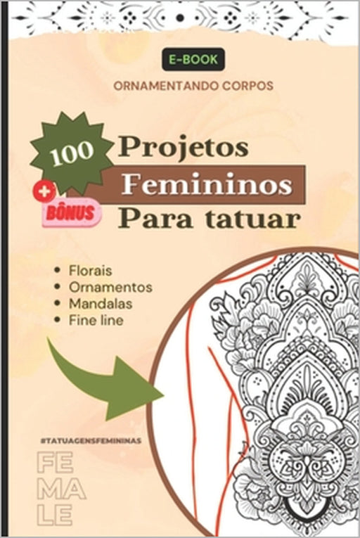 100 Projetos Femininos para Tatuar: "100 Feminine Tattoo Designs" by Mariana Santos Da Silva