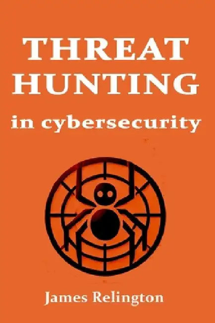 Threat hunting in Cybersecurity by James Relington
