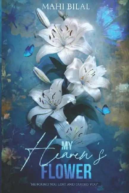 My Heaven's Flower by Mahi Bilal