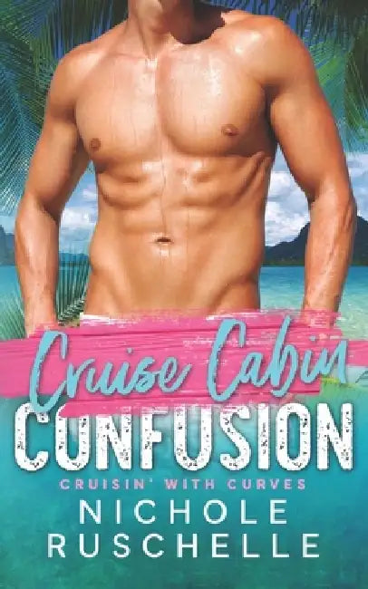 Cruise Cabin Confusion: Cruisin' With Curves Series by Nichole Ruschelle