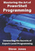 Mastering the Art of PowerShell Programming: Unraveling the Secrets of Expert-Level Programming by Steve Jones
