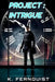 Project: Intrigue by K. Fernquist