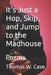 It's Just a Hop, Skip, and a Jump to the Madhouse: Poems by Thomas W. Case