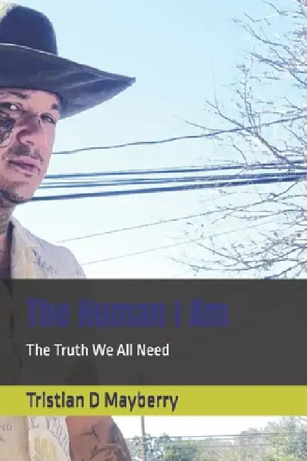 The Human I Am by Tristian D. Mayberry Mayberry