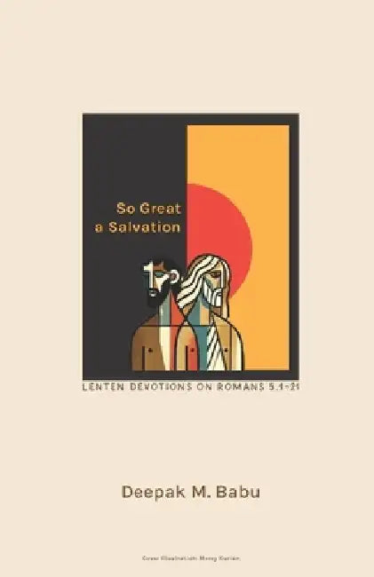 So Great a Salvation: Lenten Devotions on Romans 5.1-21 by Mercy Kurian