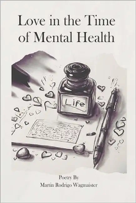 Love In The Time Of Mental Health by Wagmaister, Martin Rodrigo