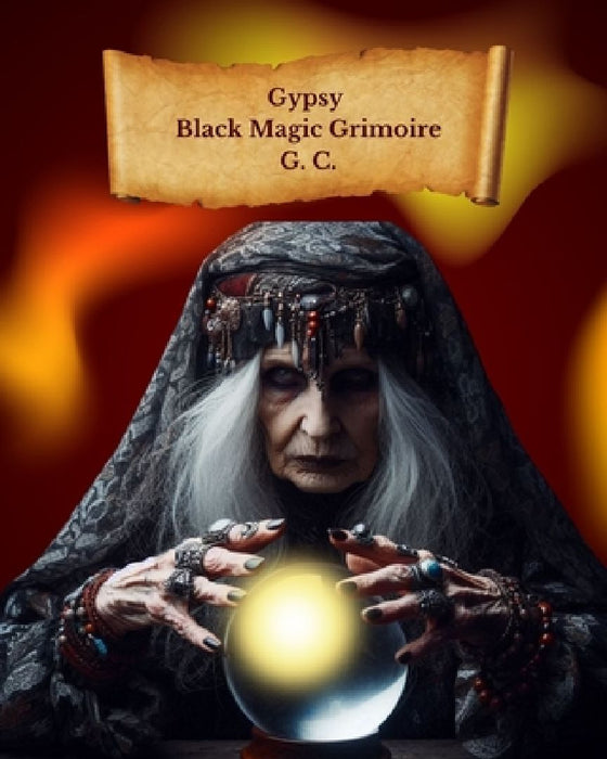 Gypsy Black Magic Grimoire by G. C