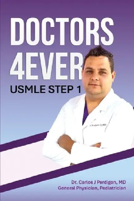 "DOCTORS 4Ever": USMLE Step 1 by Carlos J. Perdigon