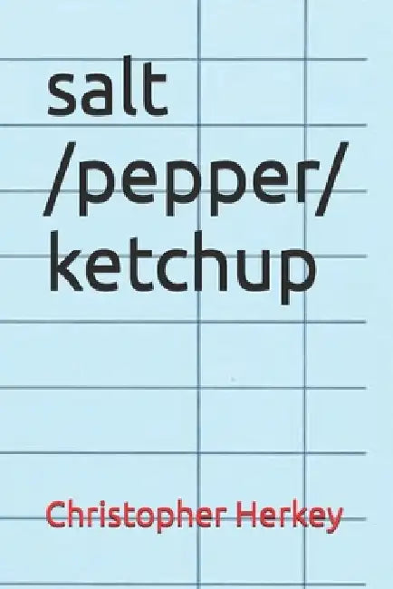 salt/ pepper/ ketchup by DC Frank Scali