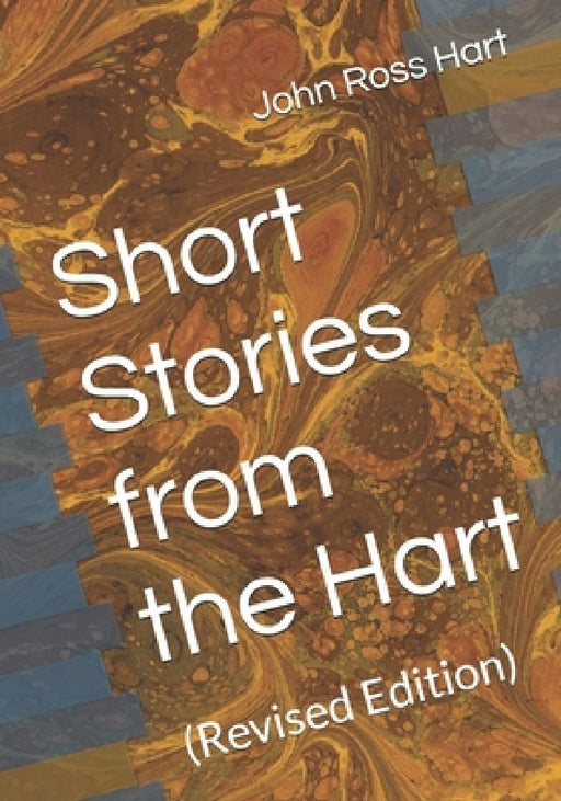 Short Stories from the Hart: (Revised Edition) by John Ross Hart