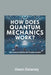 How Does Quantum Mechanics Work? The Science Behind the Unseen World: A Beginner's Guide to Quantum Mechanics, Wave-Particle Duality, Entanglement, an by Owen Delaney