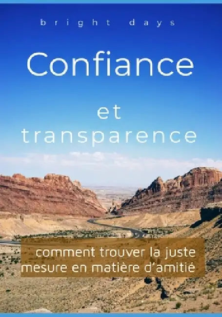 Confiance et transparence: comment trouver la juste mesure en matière d'amitié by Bright Days