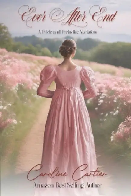 Ever After End: A Pride and Prejudice Variation by Caroline Cartier