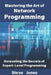 Mastering the Art of Network Programming: Unraveling the Secrets of Expert-Level Programming by Steve Jones