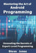 Mastering the Art of Android Programming: Unraveling the Secrets of Expert-Level Programming by Steve Jones