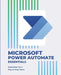 Microsoft Power Automate Essentials: Automate Your Day-to-Day Tasks by Kiet Huynh
