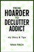 From Hoarder To Declutter Addict: My Story & Tips by Nina Finch