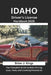 Idaho Driver's License Handbook 2025: Your Complete Guide to Idaho Driving Laws, Tests, and Licensing Procedures by Brian J. Kings