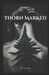 Thorn Marked by Tori Gracen