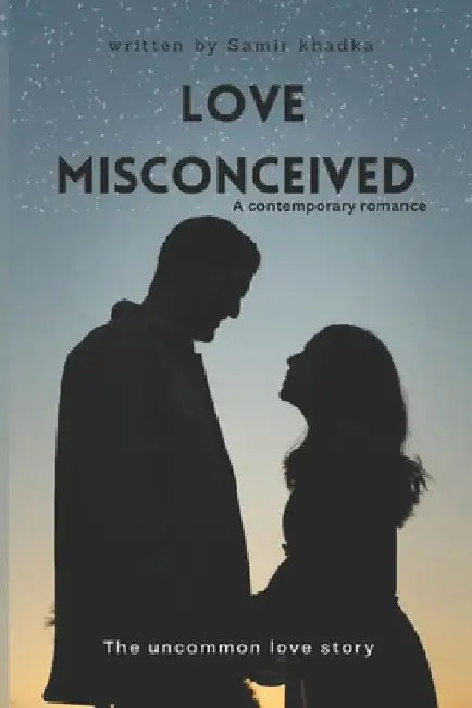 Love misconceived: A Contemporary romance by Samir Khadka