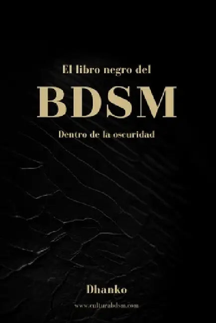 El libro negro del BDSM: Dentro de la oscuridad by Dhanko Dom