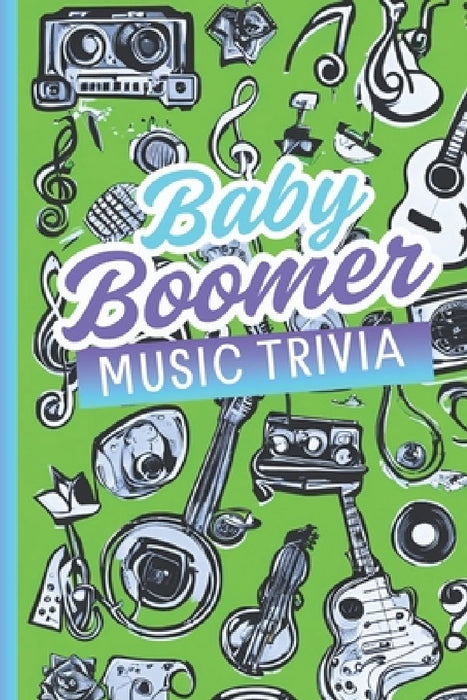 Baby Boomer Music Trivia: Rediscover the Golden Eras Of Music and It's History by Boomer Bookery