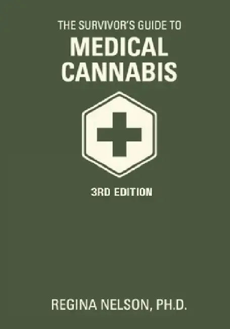 The Survivor's Guide to Medical Cannabis by Regina Nelson