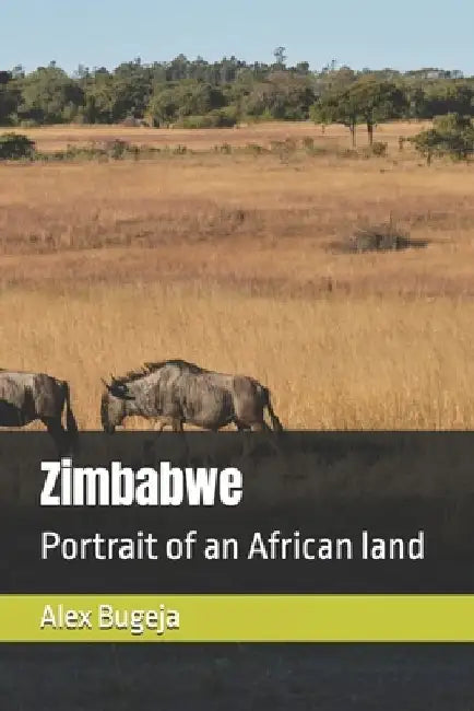 Zimbabwe: Portrait of an African land by Alex Bugeja