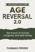 Age Reversal 2.0: The Future of Human Longevity and Well-being: All You Need to Know in 2025 by Thomas Piperis