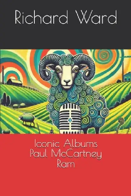 Iconic Albums - Paul McCartney - Ram by Richard Ward
