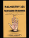 Palmistry 101: PALM READING FOR BEGINNERS: Decode Your Palm, Unlock Your Potential, and Master the Art of Hand Reading by Jewel Jobelle