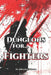 Dungeons for... Fighters: A Fantasy Role-Playing Handbook for Fighters of All TTRPGs - Tools, Adventure Hooks, Tips and Tricks for Game Masters & Play by Jonathan Wilson