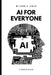 AI for Everyone: A Simple Guide by John D. Lynch