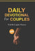 Daily Devotional for Couples 2025: 365 Devotions with Five-Minute Scripture-Based Reflections on Marriage, Faith, and Love Through Prayer by Faithlight Press