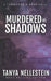Murdered in Shadows by Tanya Nellestein